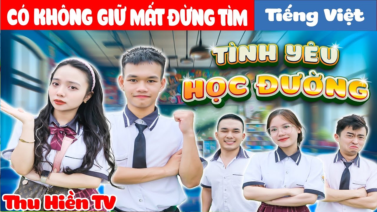 CÓ KHÔNG GIỮ MẤT ĐỪNG TÌM | Tình Yêu Học Trò 💕Tổng Hợp Cổ tích Đời thực Hay Nhất#227💕Thu Hiền TV