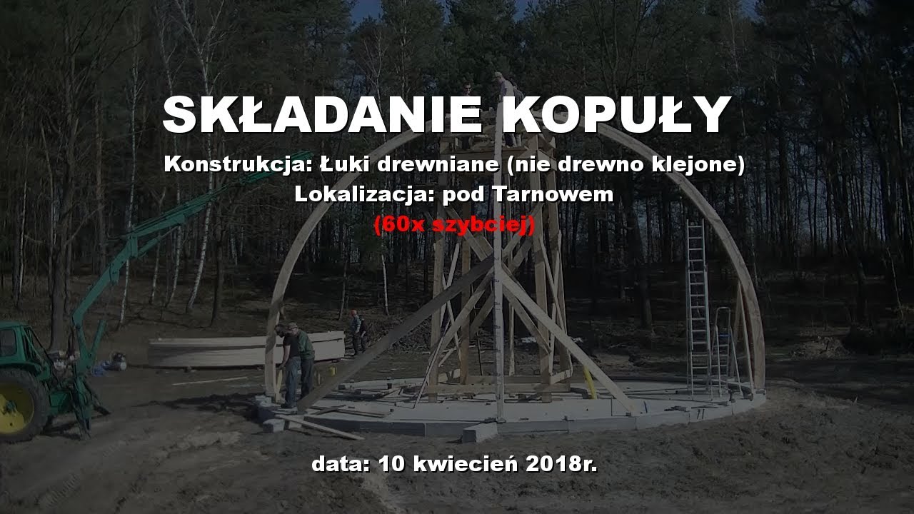 Dom Kopuła - składanie -  k. Tarnowa - 10 kwietnia 2018r.