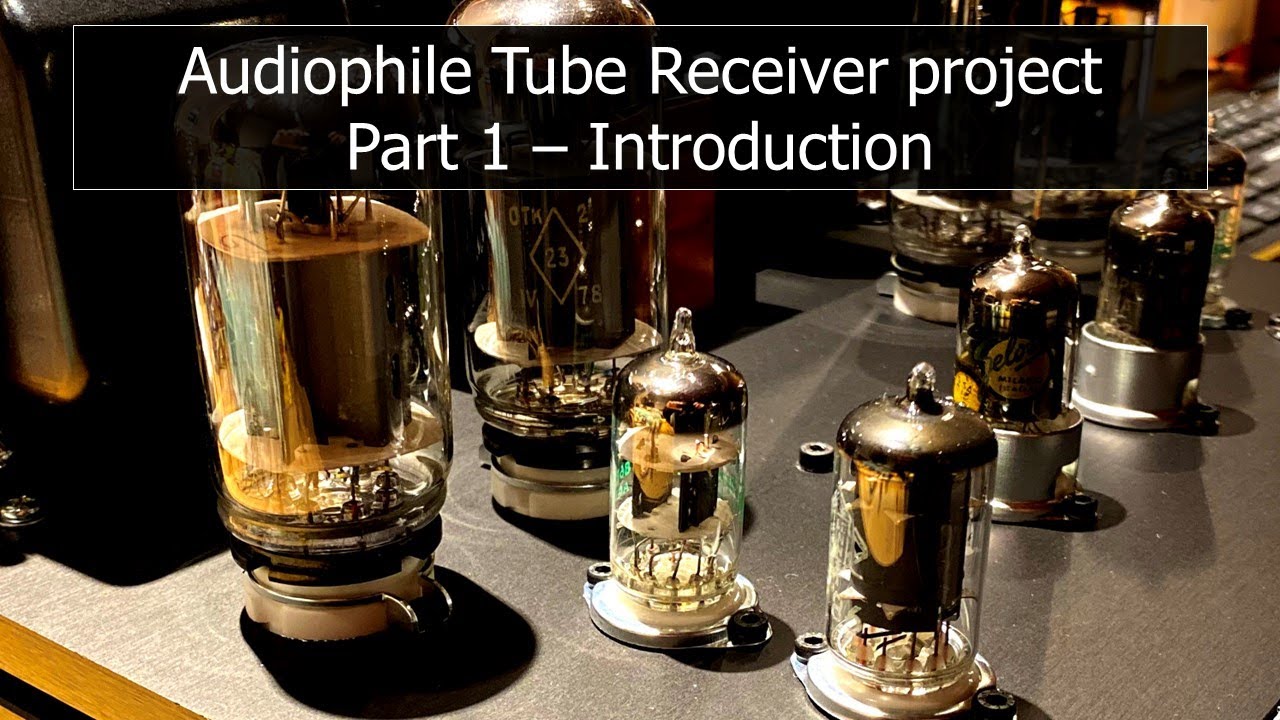 Audiophile Tube Receiver Project - part 1 (Introduction)