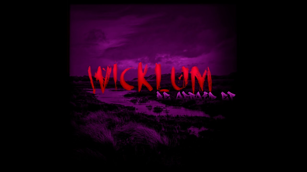 Wicklum - Be Afraid - (Free download)