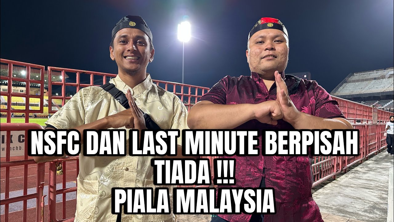 NSFC 0 VS 1 SELANGOR FC FIRST LEG PIALA MALAYSIA #nsfc #selangorfc #pialamalaysia #fyp #vlog 