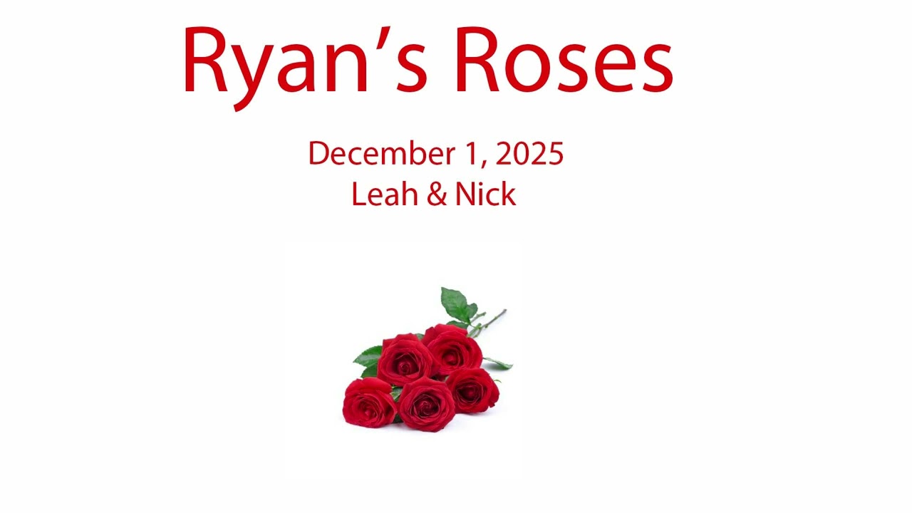 Ryan’s Roses - The Test Results Under The Car Seat - Leah & Nick (December 1, 2025)