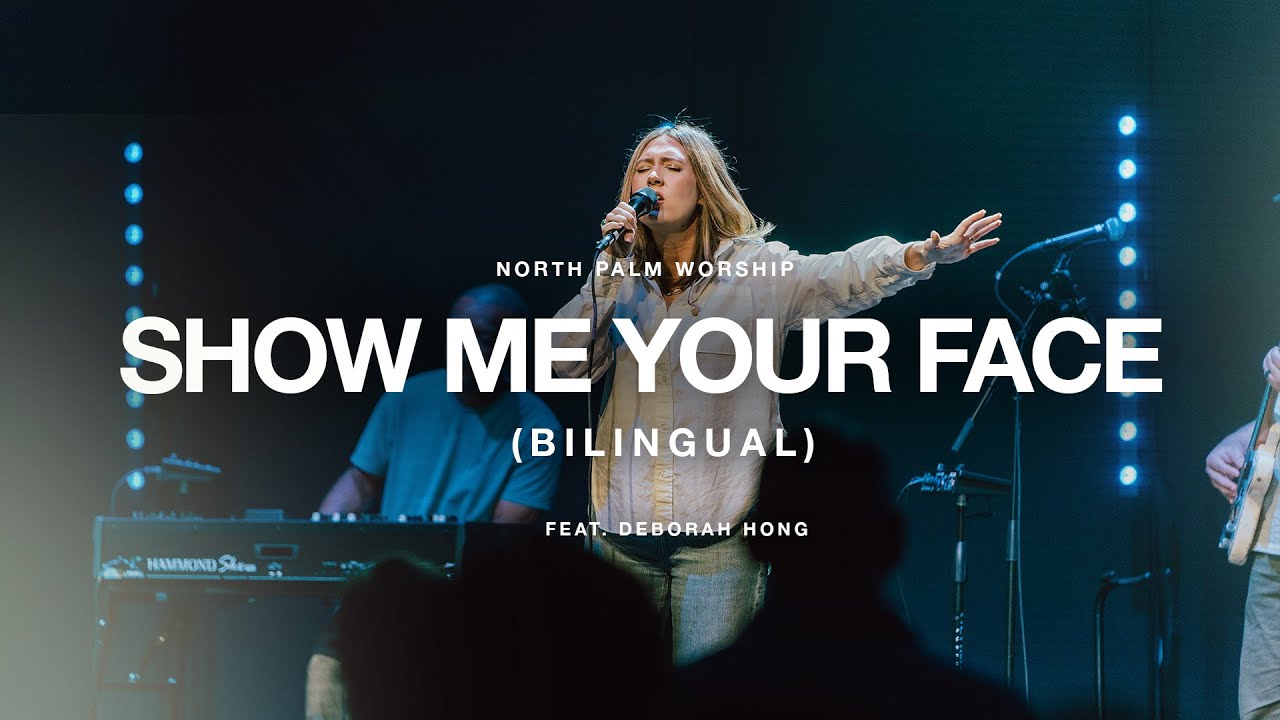 Show Me Your Face-Bilingual By Don Potter (Deborah Hong) | North Palm Worship.mov