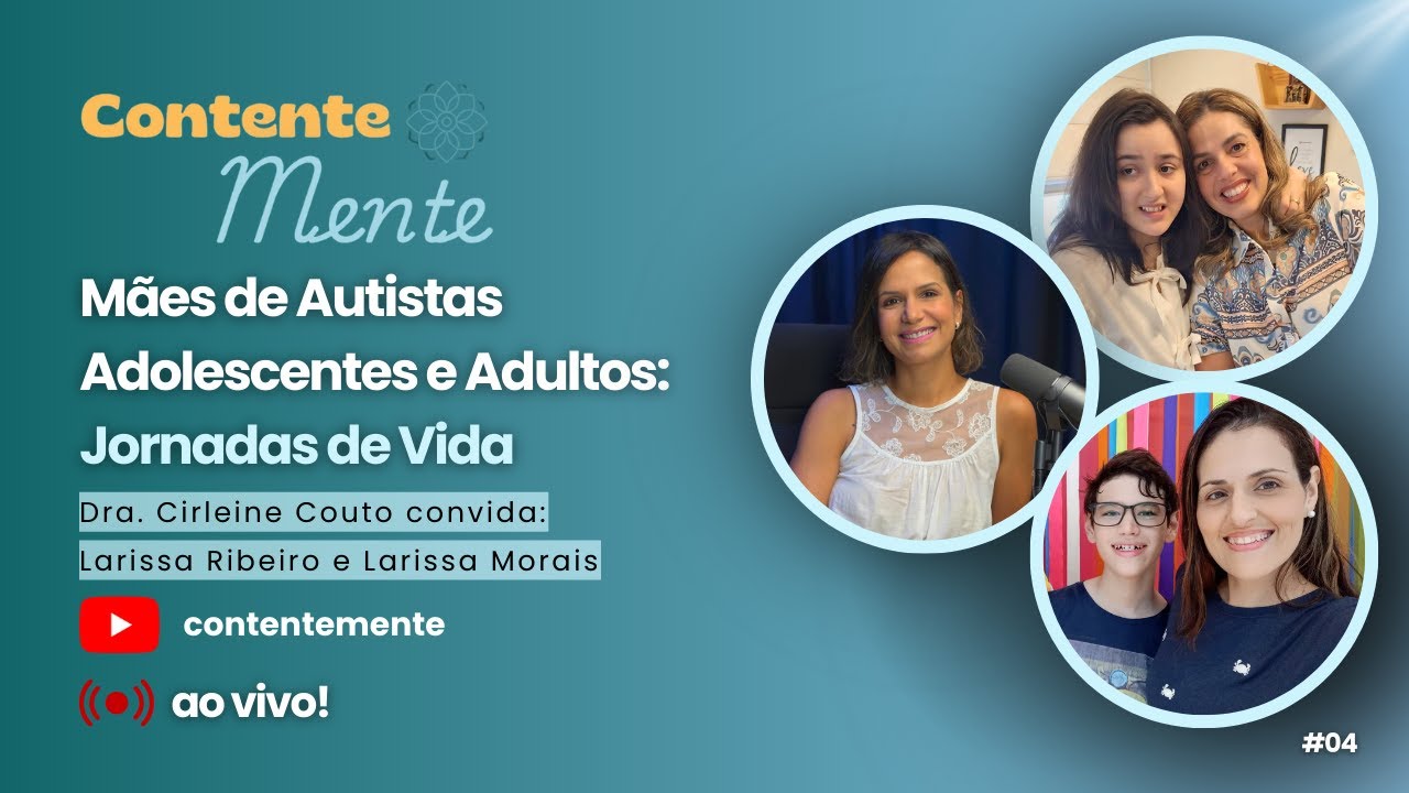 MÃES DE AUTISTAS ADOLESCENTES E ADULTOS | Contente Mente Podcast #04episodio