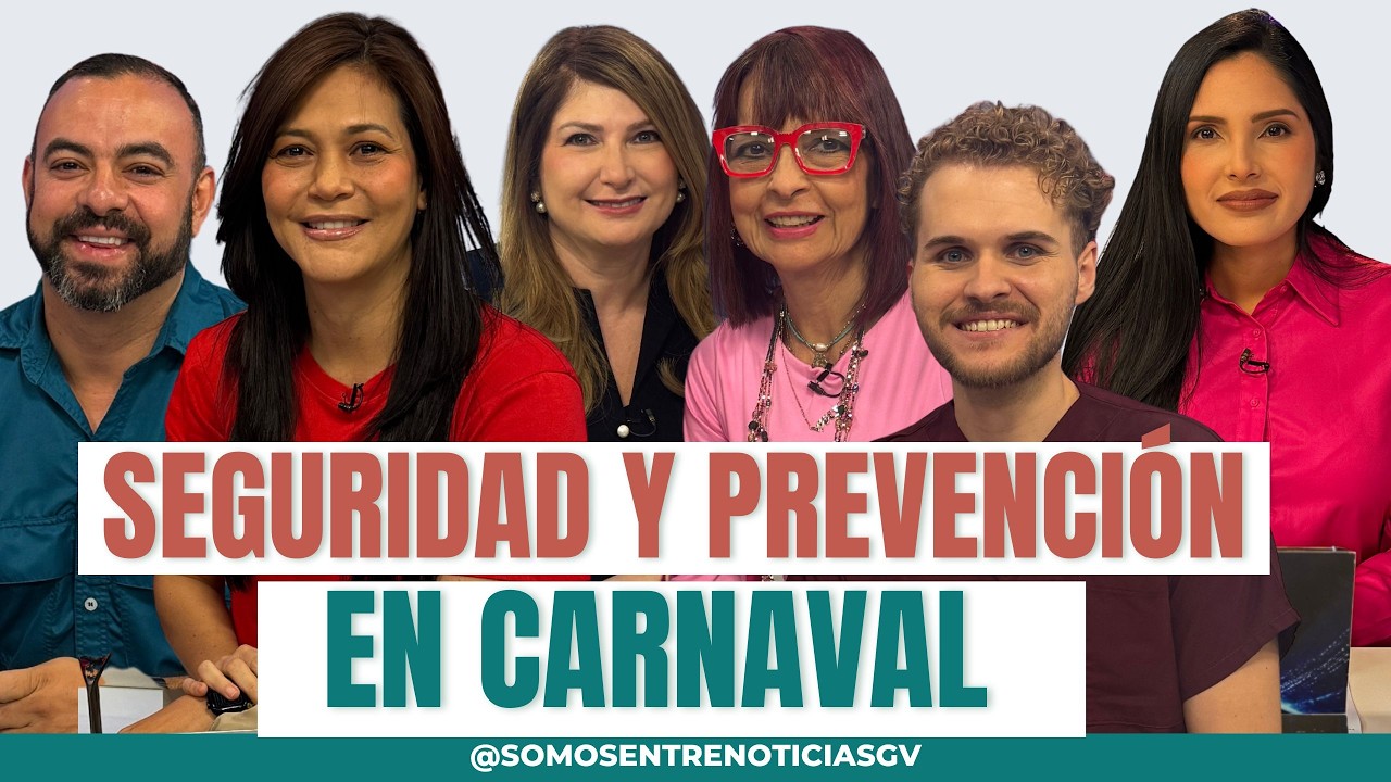 Somos Entre Noticias GV - Seguridad y Prevención durante carnaval