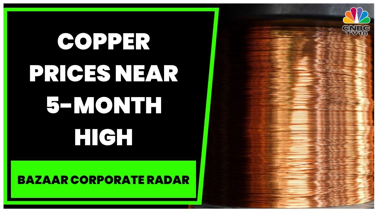 Copper Prices Near 5-Month High, Witness A Gain Of 12% In Past 2 Weeks | Bazaar Corporate Radar