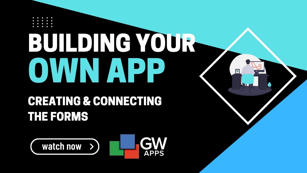 Creating & Connecting The Forms (3 of 7 - Build Your App Series)