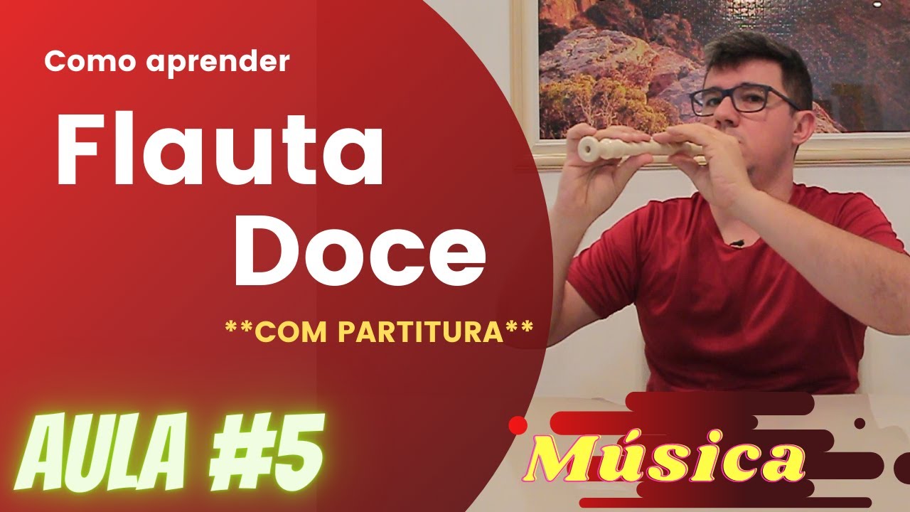 Como Tocar Flauta Doce com Partitura #AULA 5 com MÚSICA