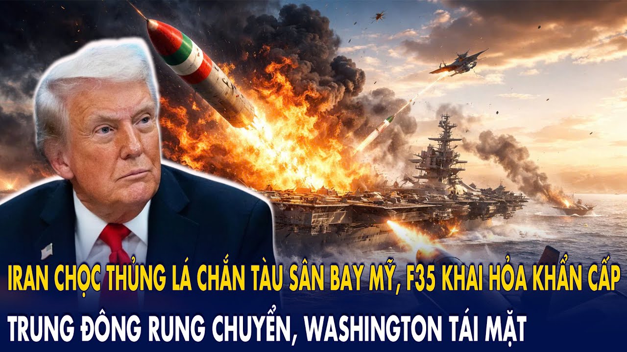 Iran chọc thủng lá chắn tàu sân bay Mỹ, F-35 khai hỏa khẩn cấp: Trung Đông bùng nổ, Washington sốc