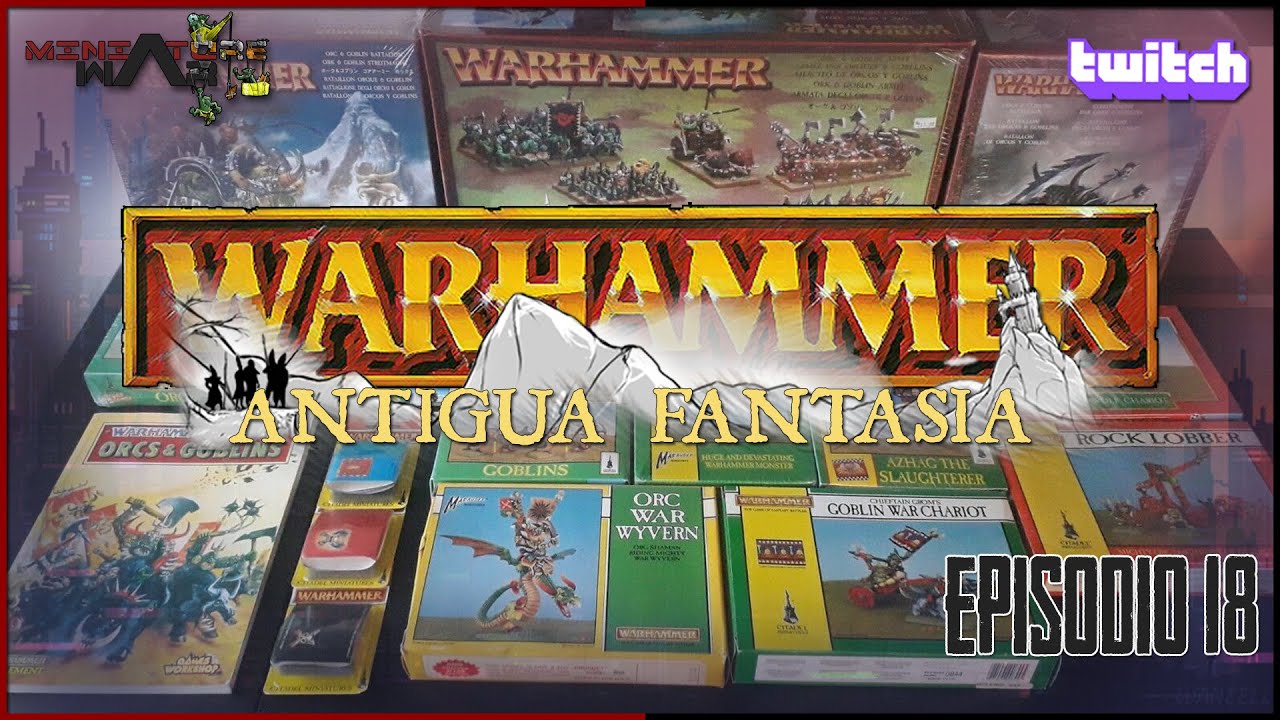 Warhammer Antigua Fantas&iacute;a 📚 Ep 18 - Orcos y Goblins #1