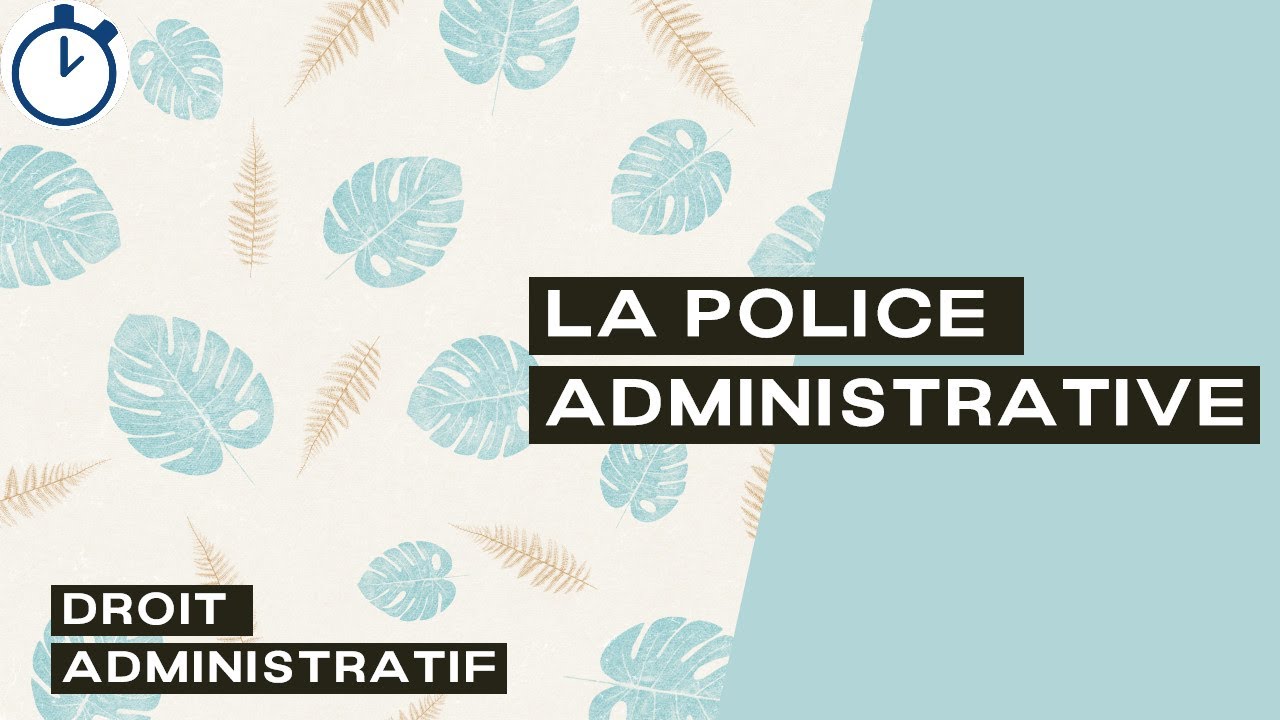 La Police Administrative : [Droit Administratif]