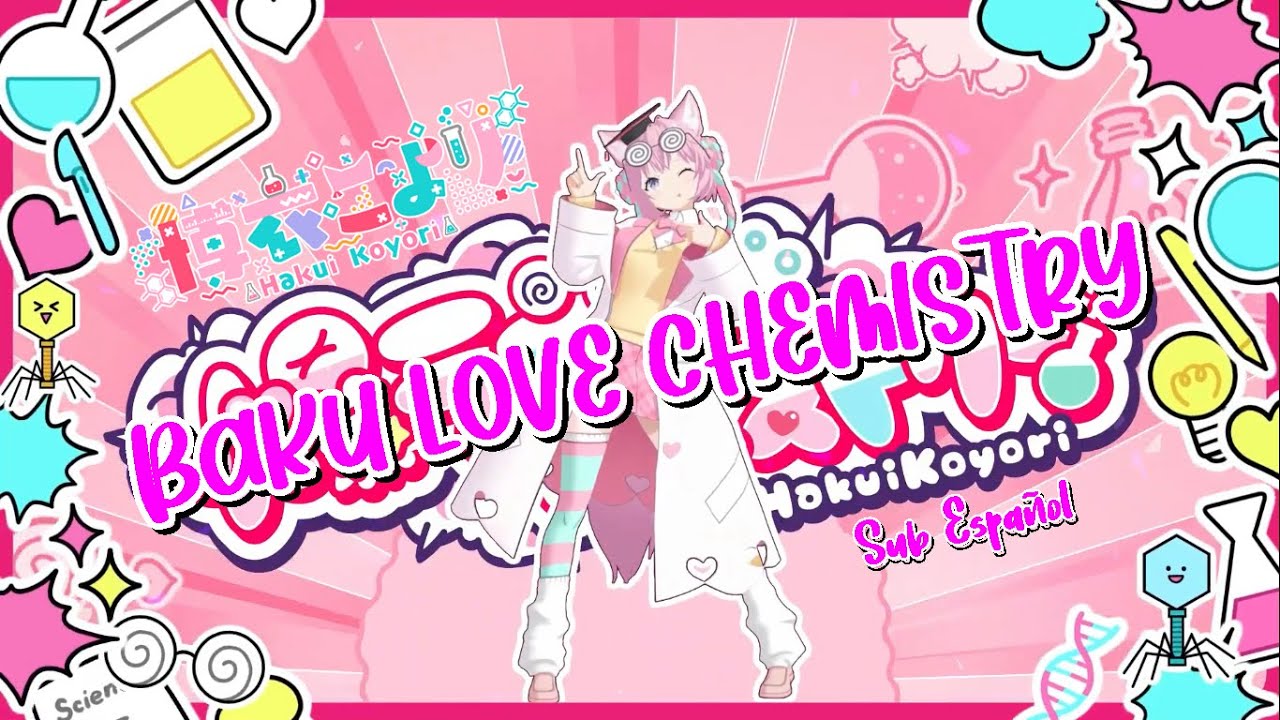 Hakui Koyori - Baku Love Chemistry //Sub Espa&ntilde;ol y Romaji