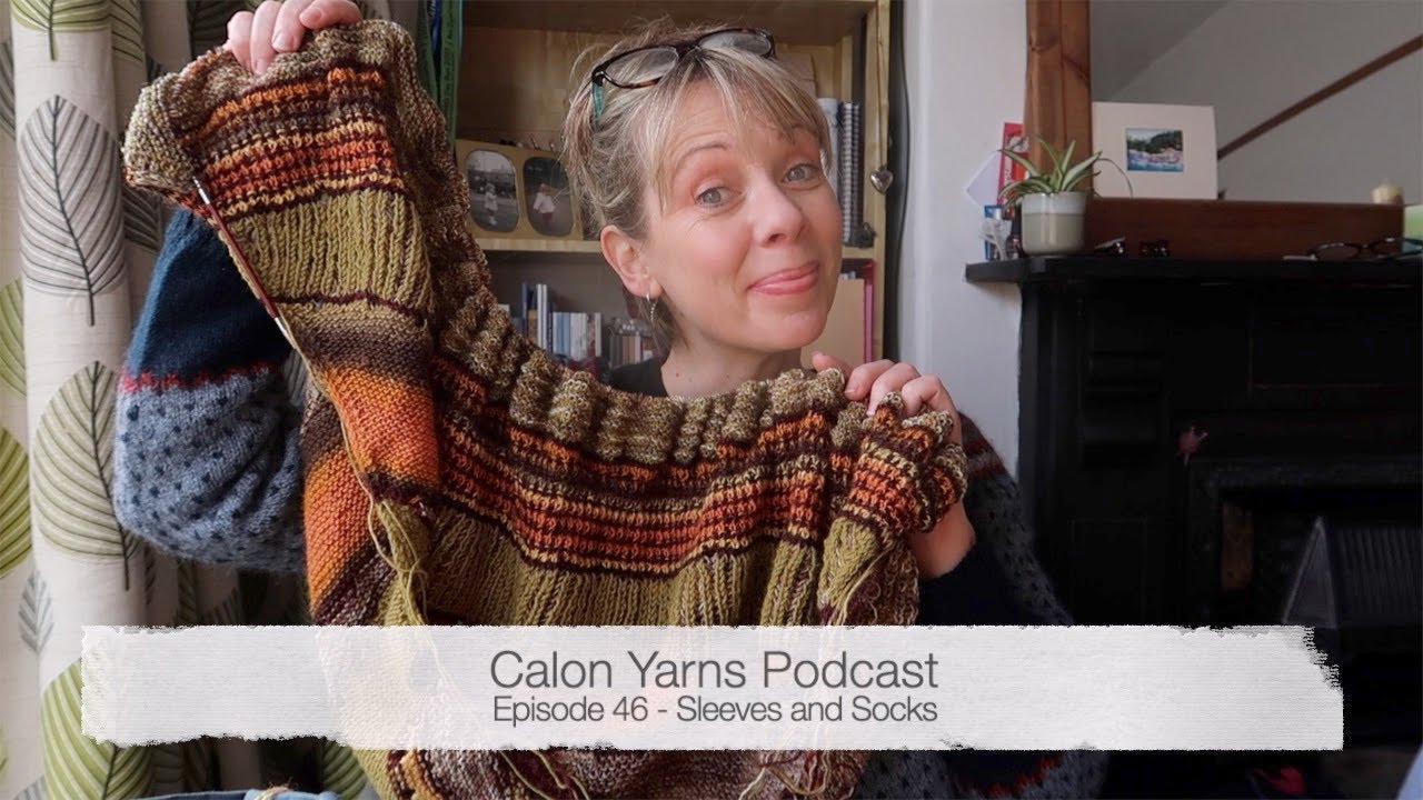 Episode 46 - Calon Yarns Podcast - Sleeves and Socks