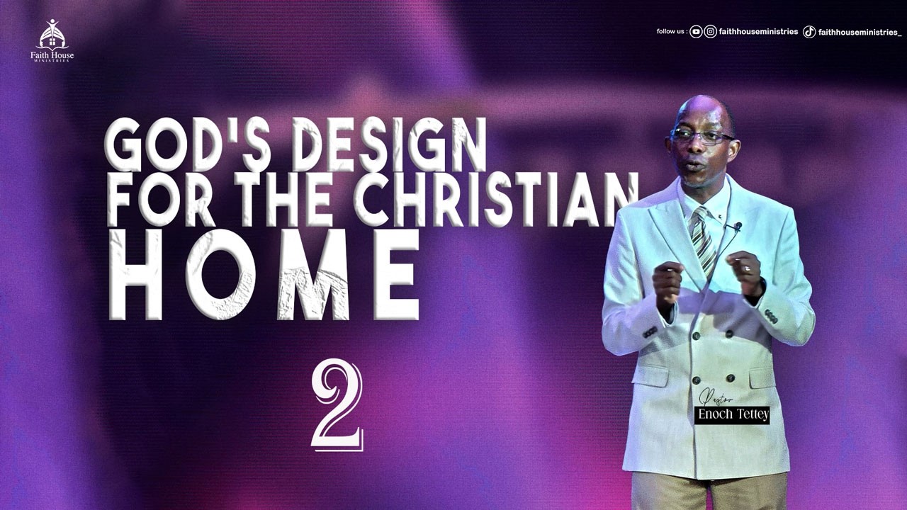 GOD'S DESIGN FOR THE CHRISTIAN HOME | PART 2 | SERMON SERIES