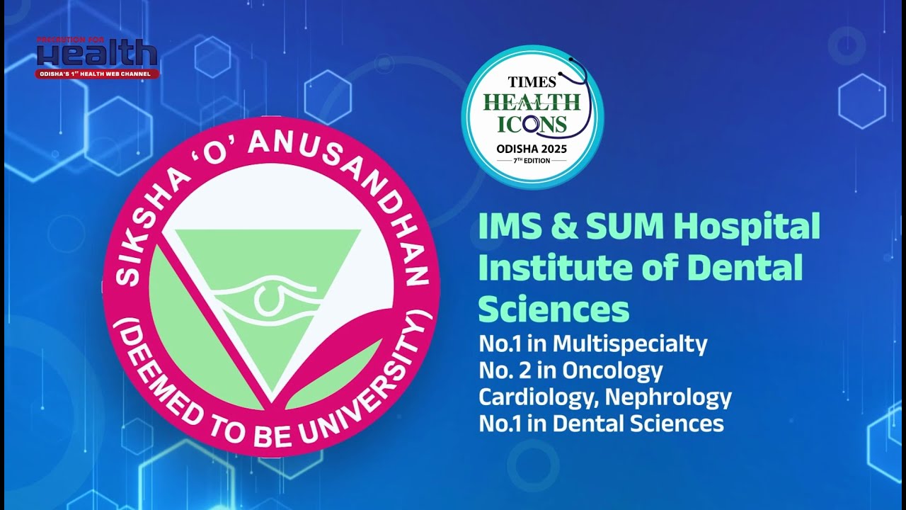 IMS & SUM Hospital & Institute of Dental Sciences Honored at Times Health Icons Odisha 2025