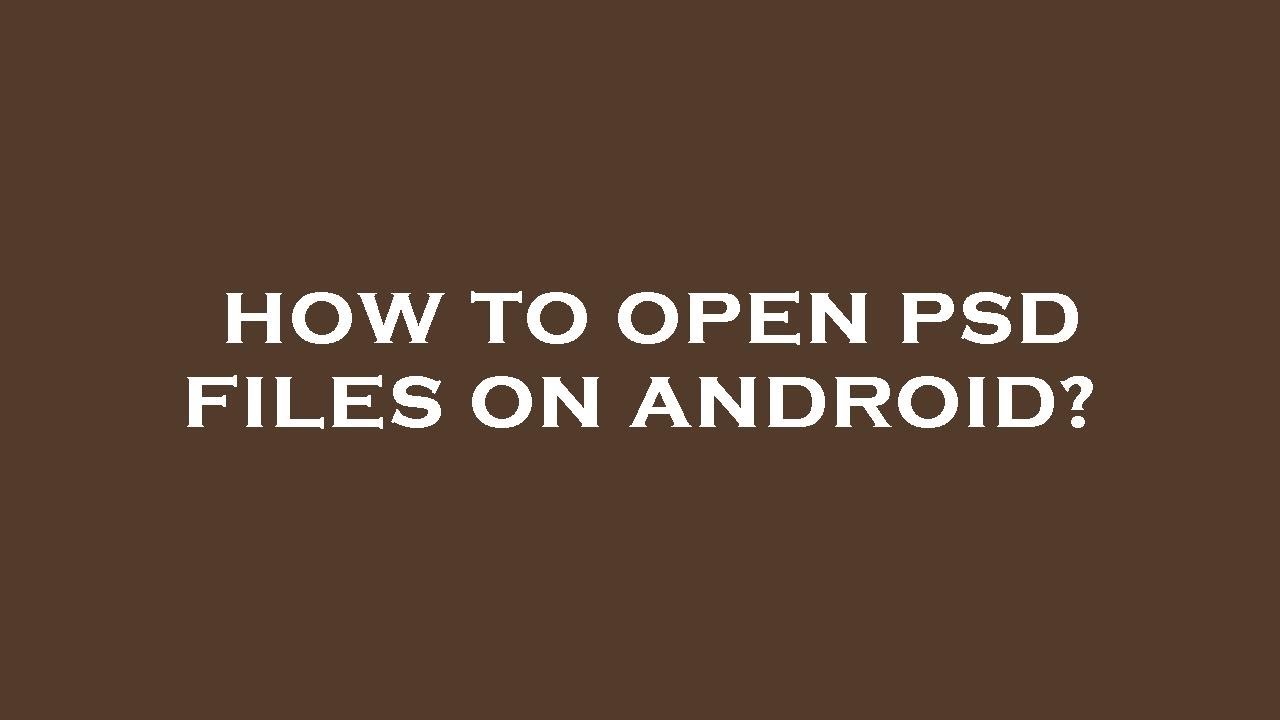 How to open psd files on android?
