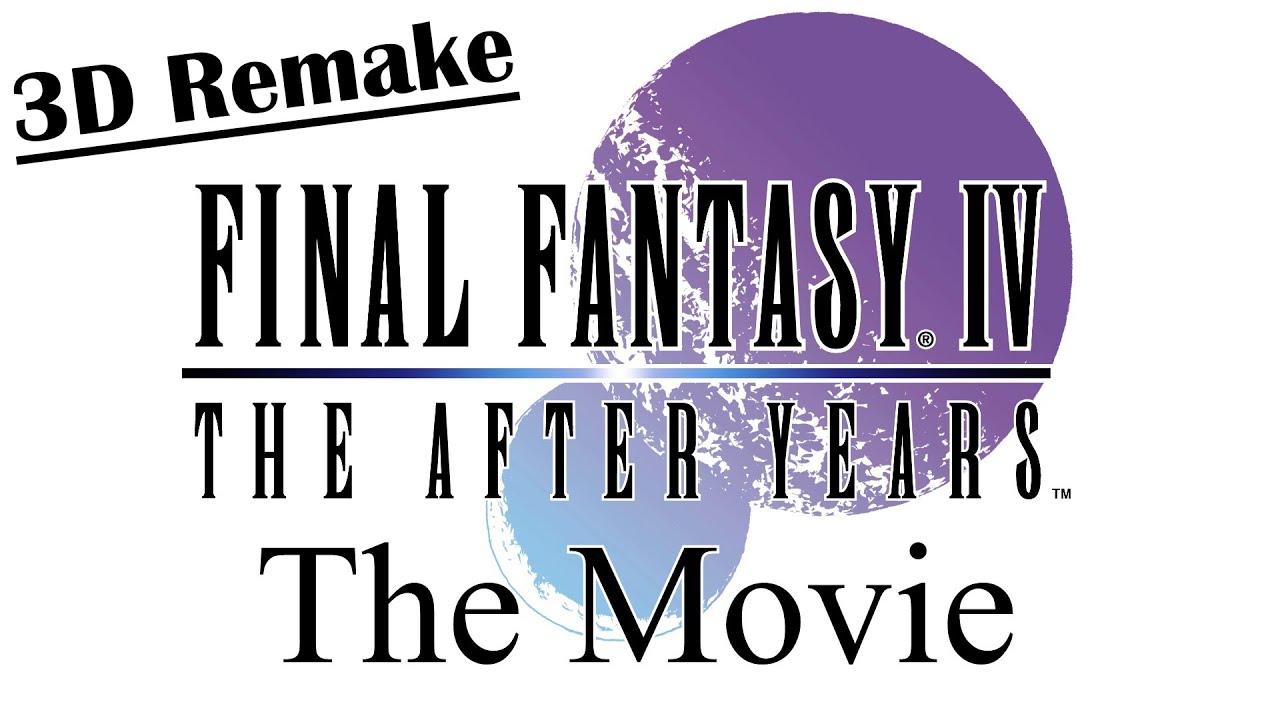 Final Fantasy IV - The After Years - The Movie (3D Remake)