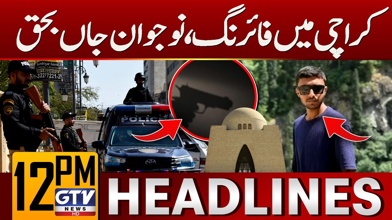 Karachi Firing Incident | Young Man Killed | 12 PM News Headlines | GTV News