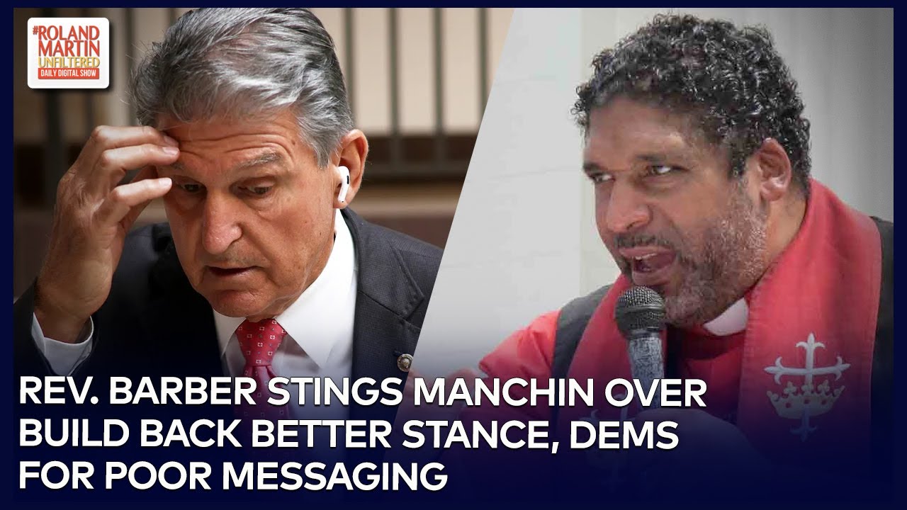 Rev. Barber: Manchin Blocking Biden Build Back Better Plan Is 'Form Of Systemic Racism & Classism'