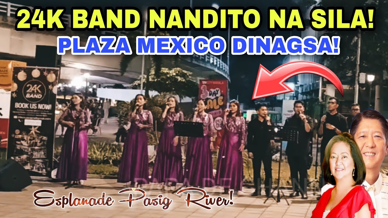 24K BAND NANDITO NA SILA! PLAZA MEXICO DINAGSA! ESPLANADE PASIG RIVER!