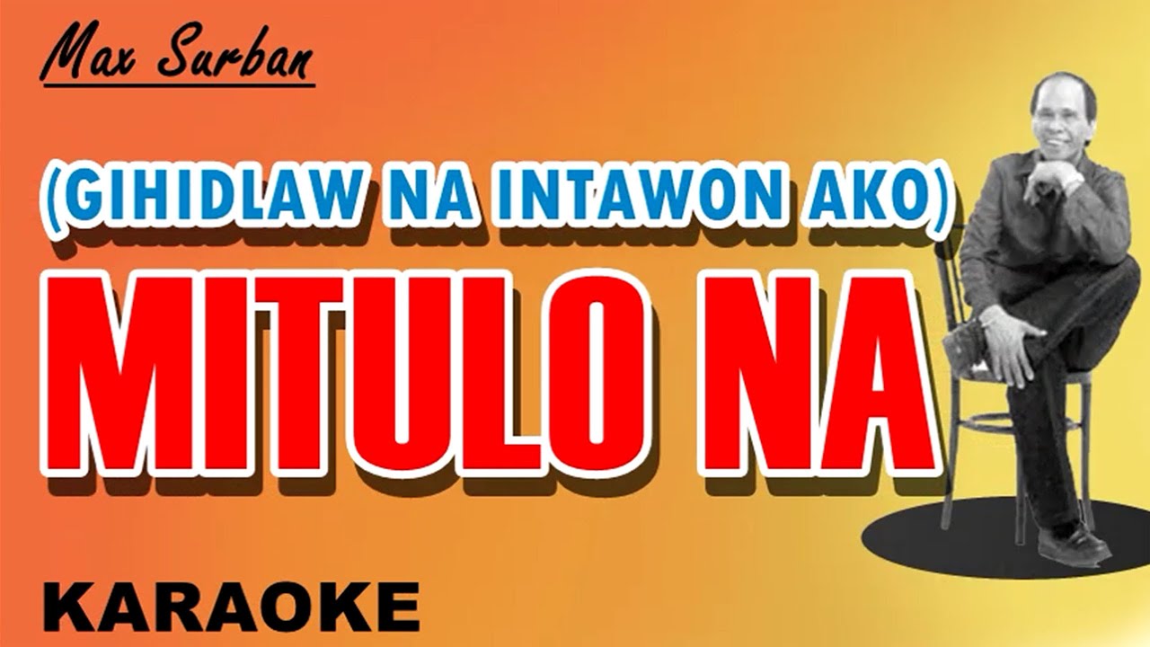 MITULO NA (Gihidlaw Na Intawon Ako) - Max Surban (KARAOKE)