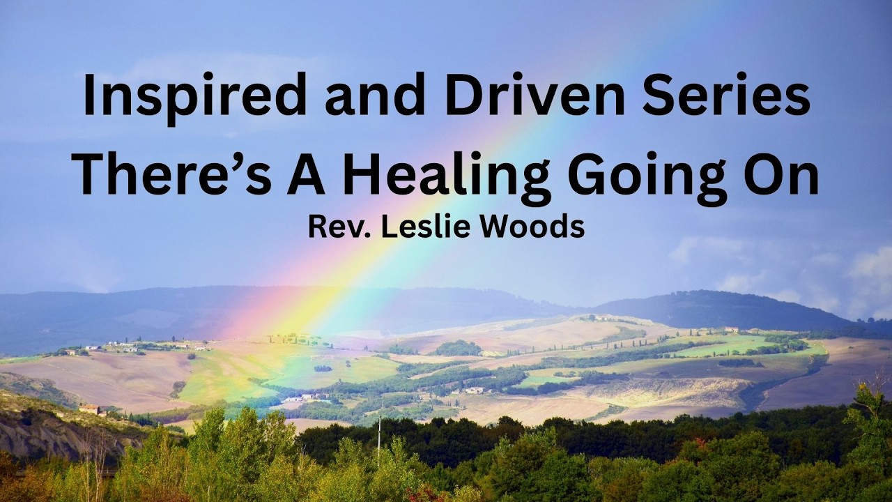 Inspired and Driven SeriesThere’s A Healing Going On - Rev. Leslie Woods
