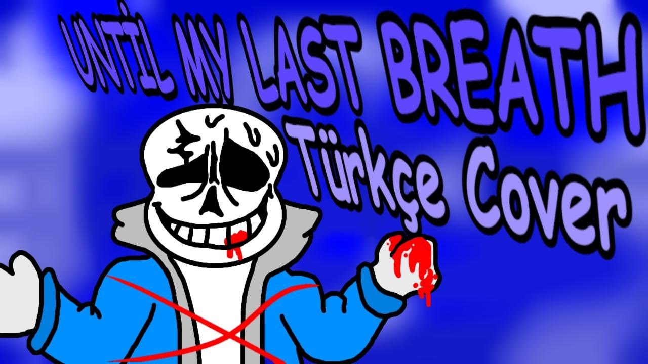 Undertale Last Breath - Until My Last Breath Türkçe Cover