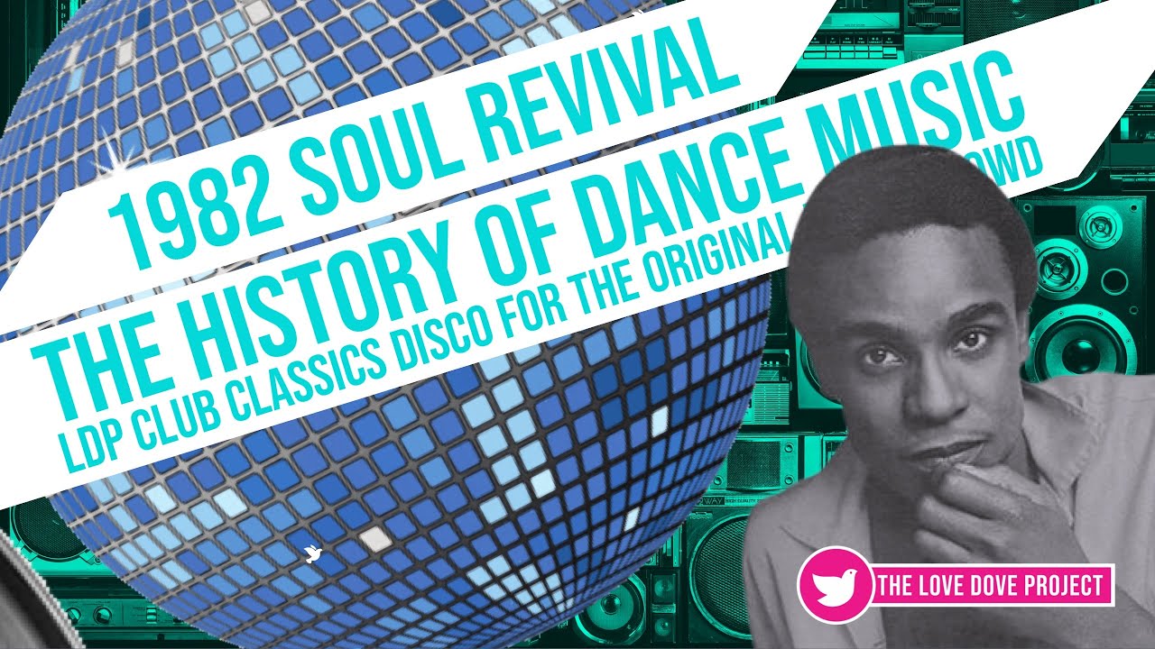 1982 - SOUL REVIVAL - THE HISTORY OF DANCE MUSIC - DISCO - FUNK - SOUL - BOOGIE - THE LOVE DOVE PROJ