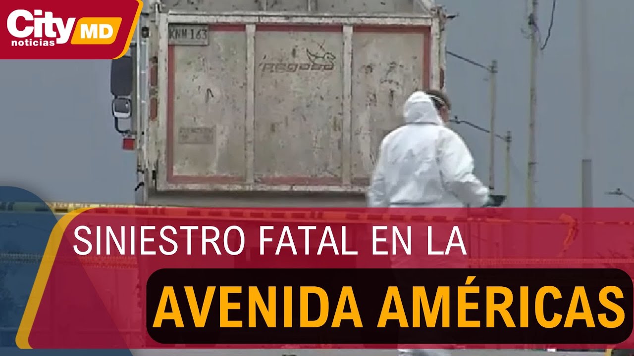 Siniestro vial en la avenida Américas con carrera 68 dejó una persona fallecida |  CityTv