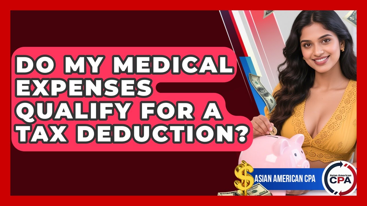 Do My Medical Expenses Qualify For A Tax Deduction? - Asian American CPA