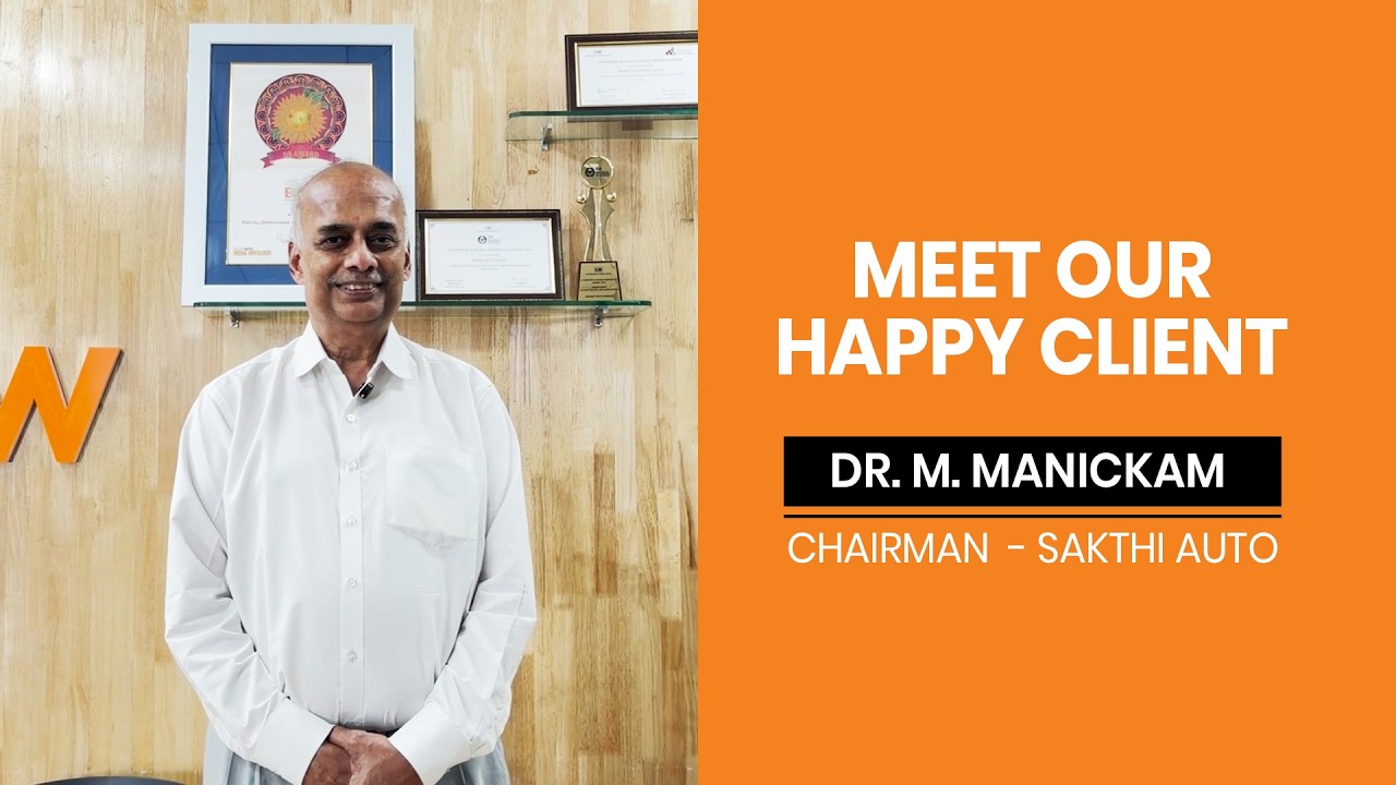 Meet our Happy Client - Dr. M. Manickam, Chairman Sakthi Auto