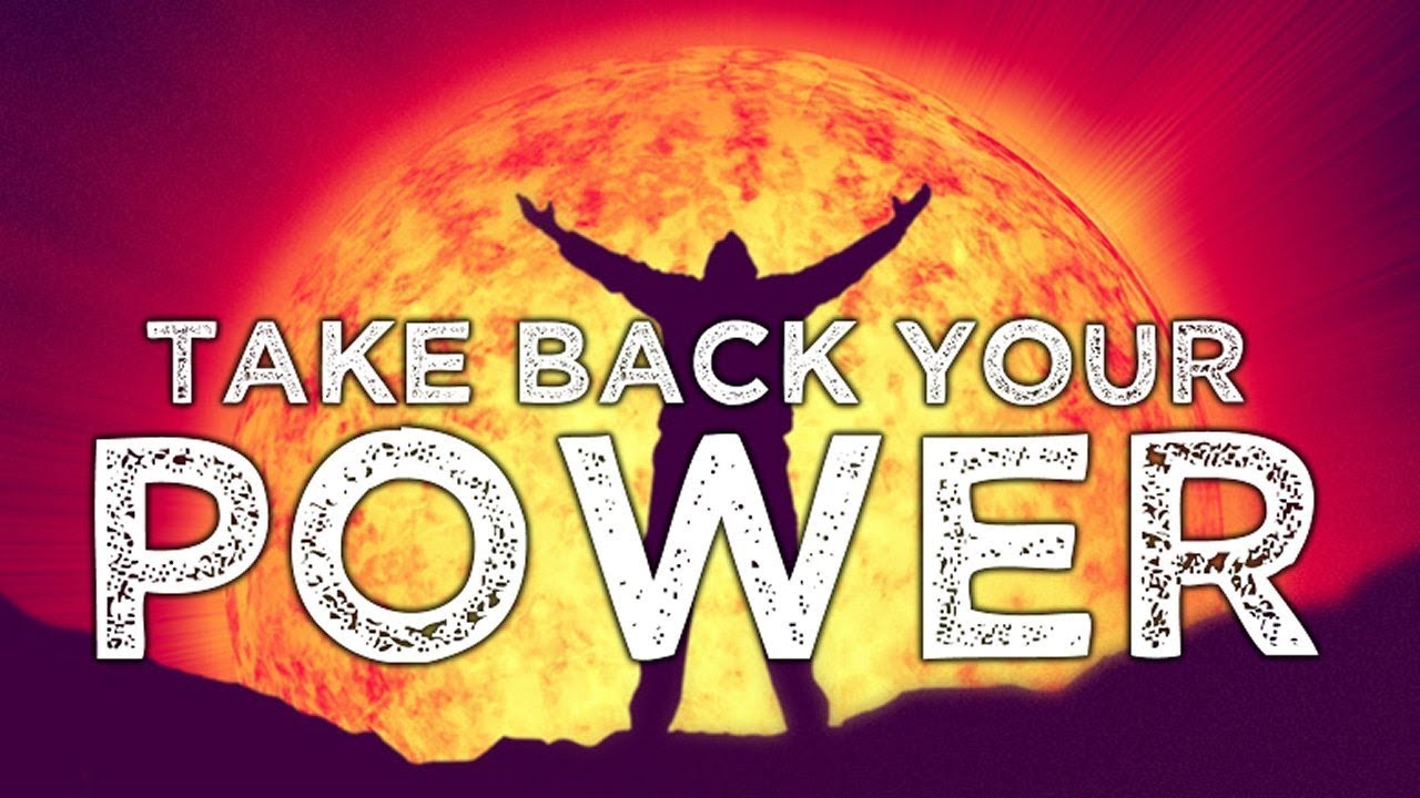 TAKE BACK YOUR POWER