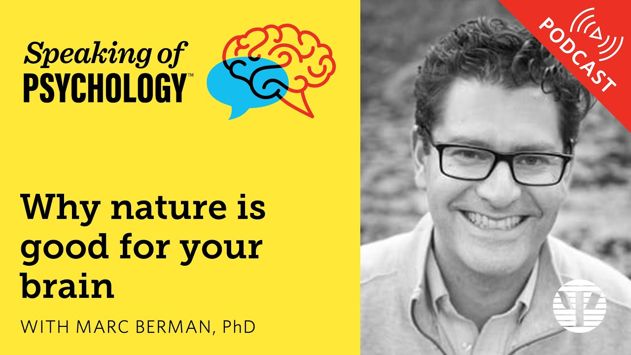 Why nature is good for your brain, with Marc Berman, PhD