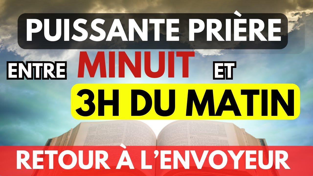 Faites cette Prière entre Minuit et 3h du Matin