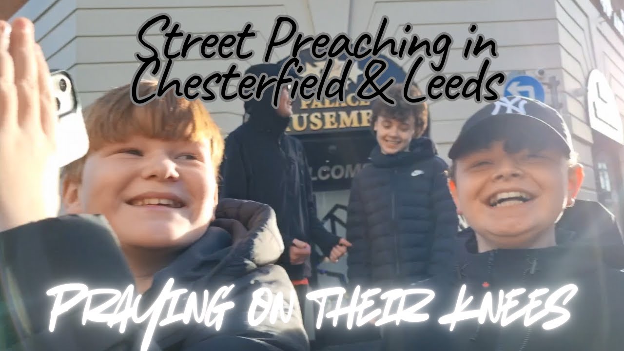 Street preaching in Chesterfield & Leeds, on their knees