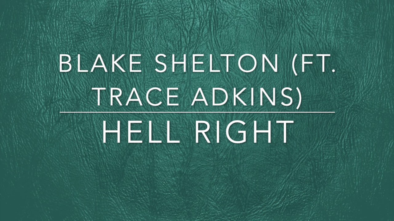 Blake Shelton - Hell Right (feat. Trace Adkins) (Lyrics)