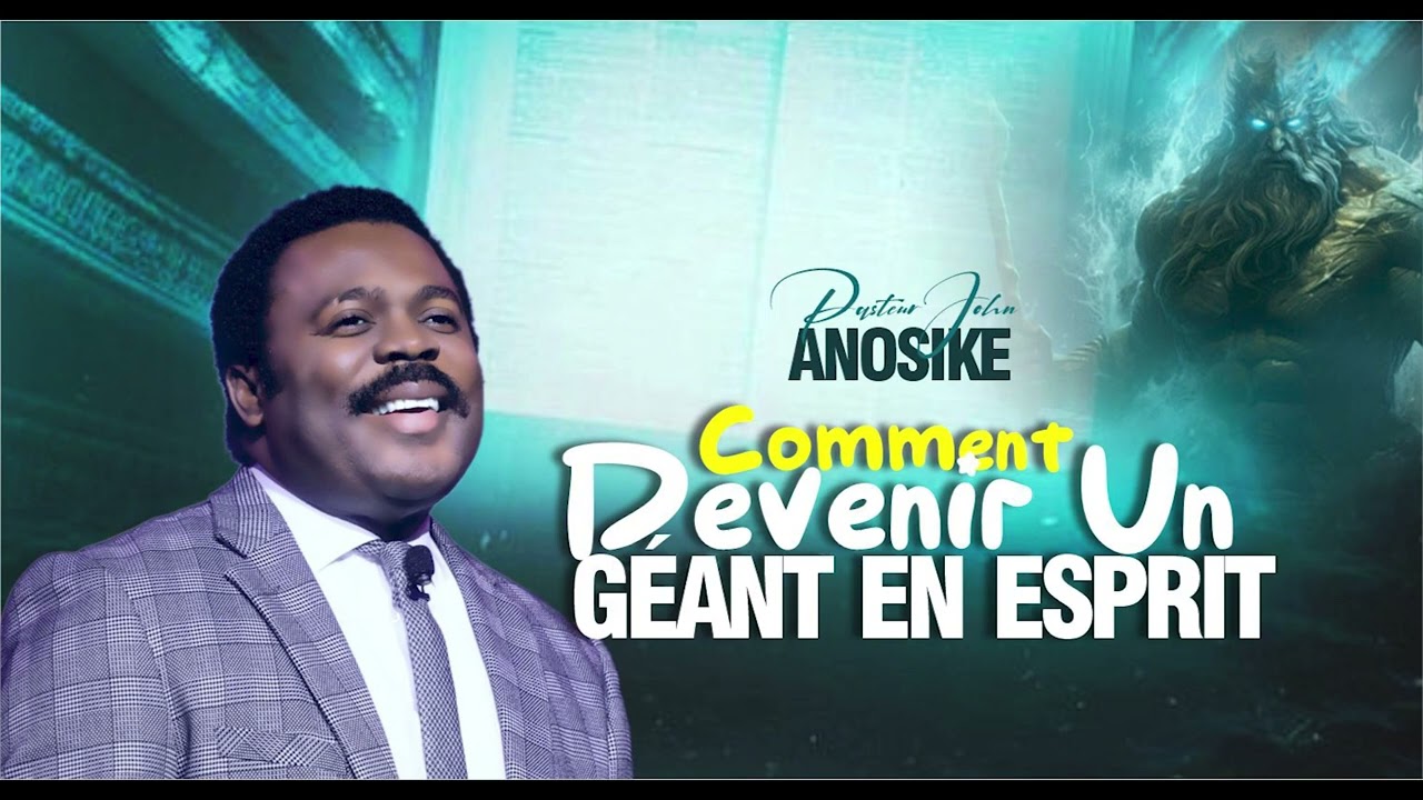 COMMENT DEVENIR UN GÉANT EN ESPRIT || Pasteur John Anosike