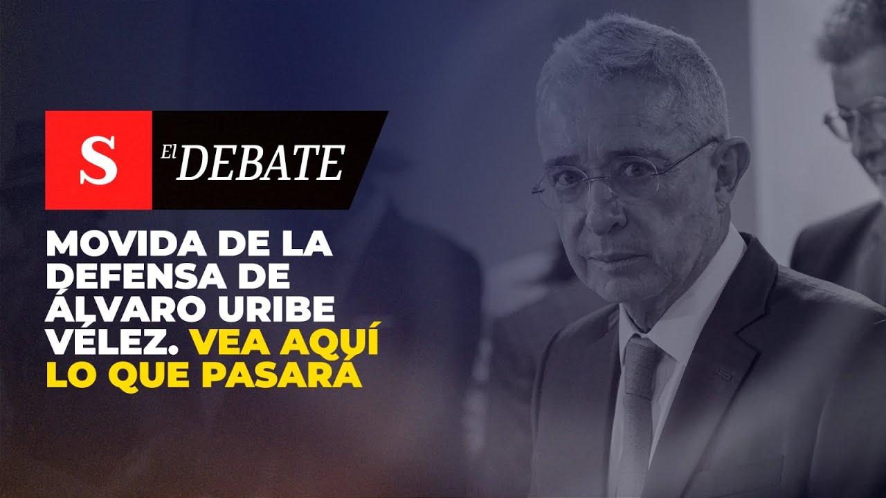 MOVIDA de la defensa de Álvaro Uribe Vélez. Vea aquí lo que pasará | El Debate