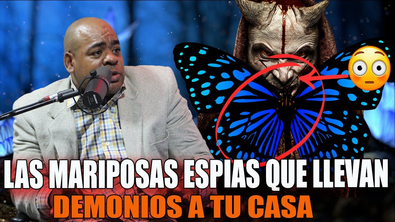 EX-BRUJO DARWIN FRIAS - LAS MARIPOSAS ESPIAS QUE LLEVAN DEMONIOS A TU CASA PARA DESTRUIRTE
