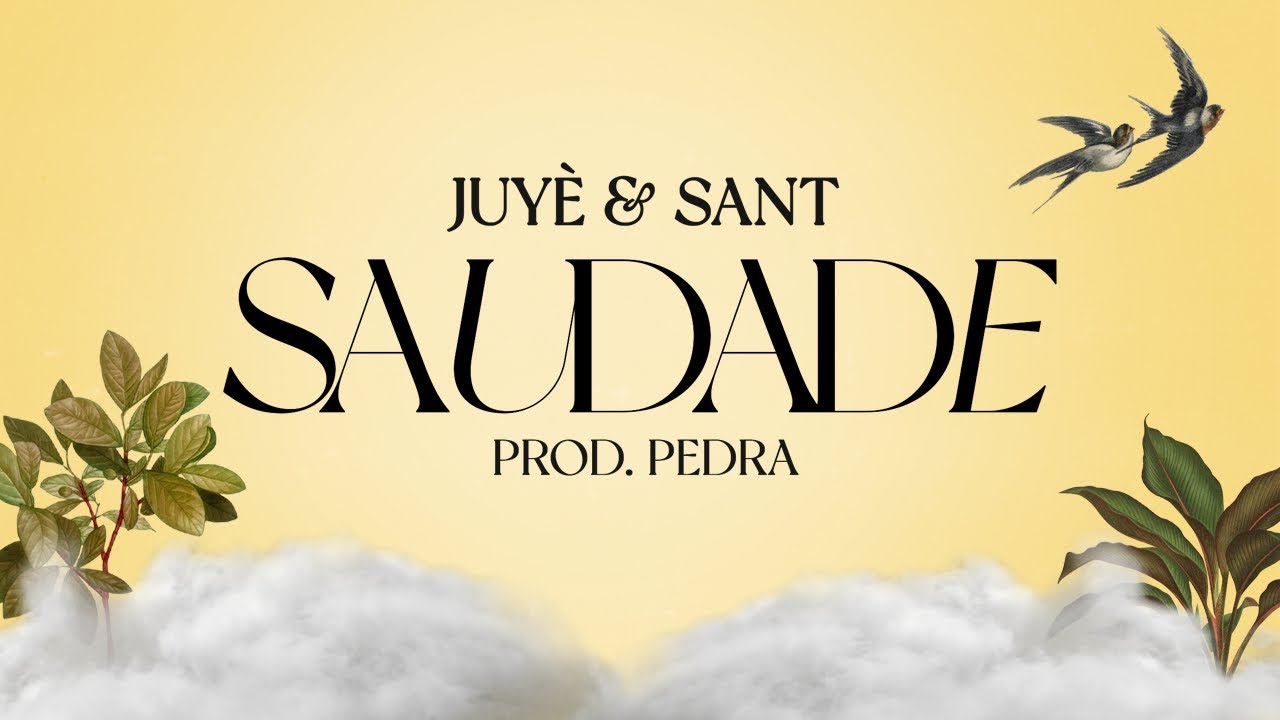 Saudade - Juyè feat Sant (Prod. Pedra)
