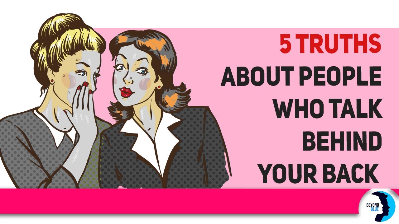 The 5 Truths about People Who Talk Behind Your Back. How to Deal with Them