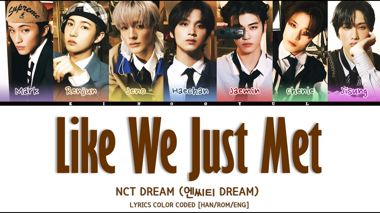 NCT DREAM - 'LIKE WE JUST MET' LYRICS COLOR CODED [HAN/ROM/ENG]