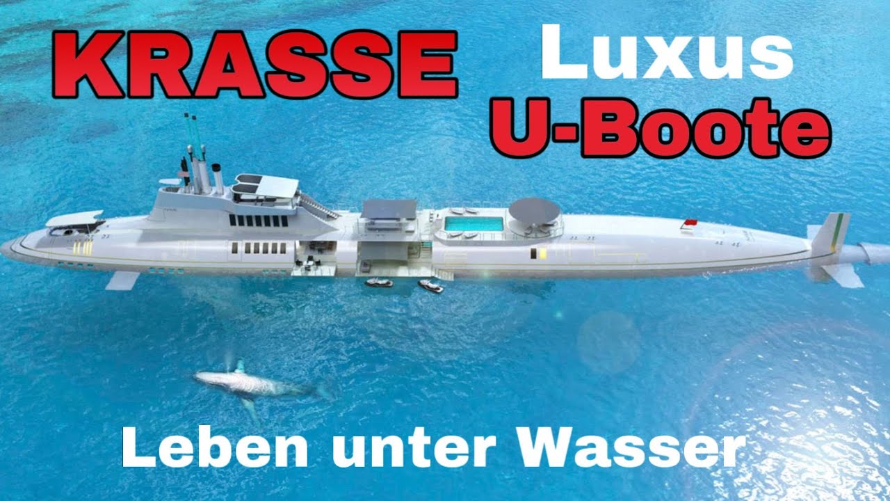 Die Teuersten U-Boote der Welt /Luxus U-Boote f&uuml;r Superreiche / Krasse U-boote / Therealfifu