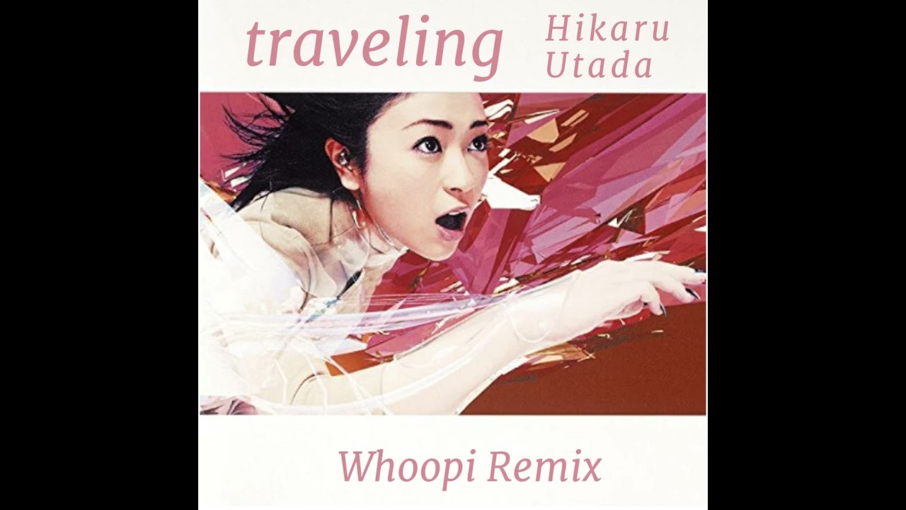 traveling - 宇多田ヒカル (Whoopi Remix) Utada Hikaru