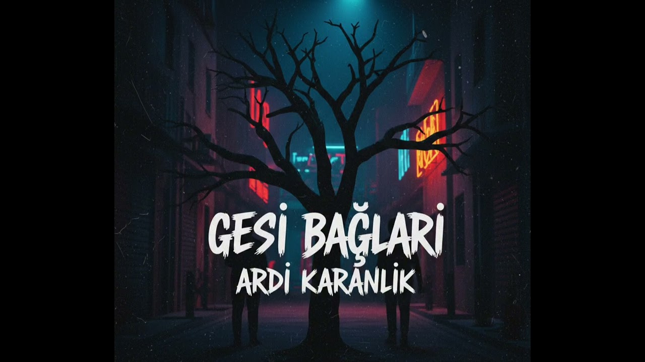 Gesi Bağlarını  Ardı Karanlık