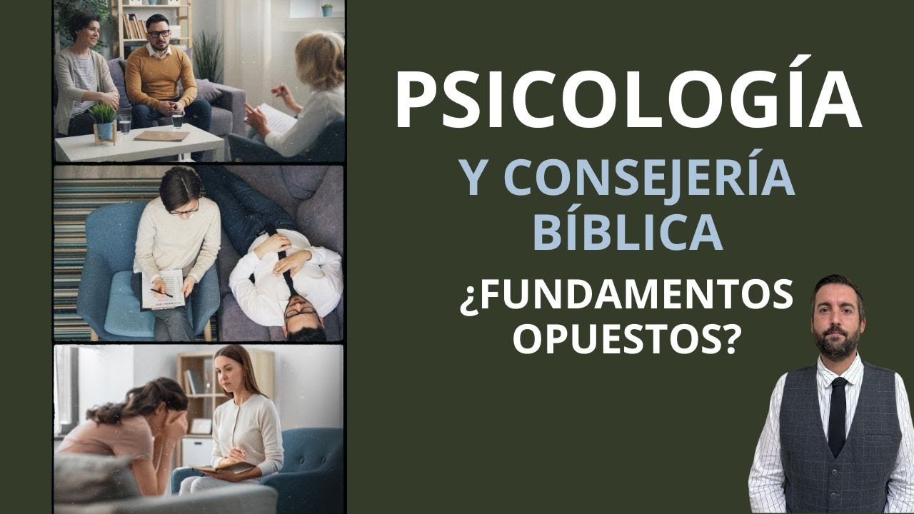 Psicología y Consejería Bíblica ¿Fundamentos Opuestos? - Juan Manuel Vaz