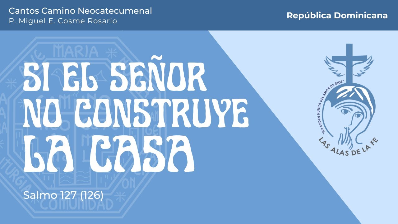 Si el Señor no construye la casa - Cantos del Camino Neocatecumenal - Las Alas de la Fe