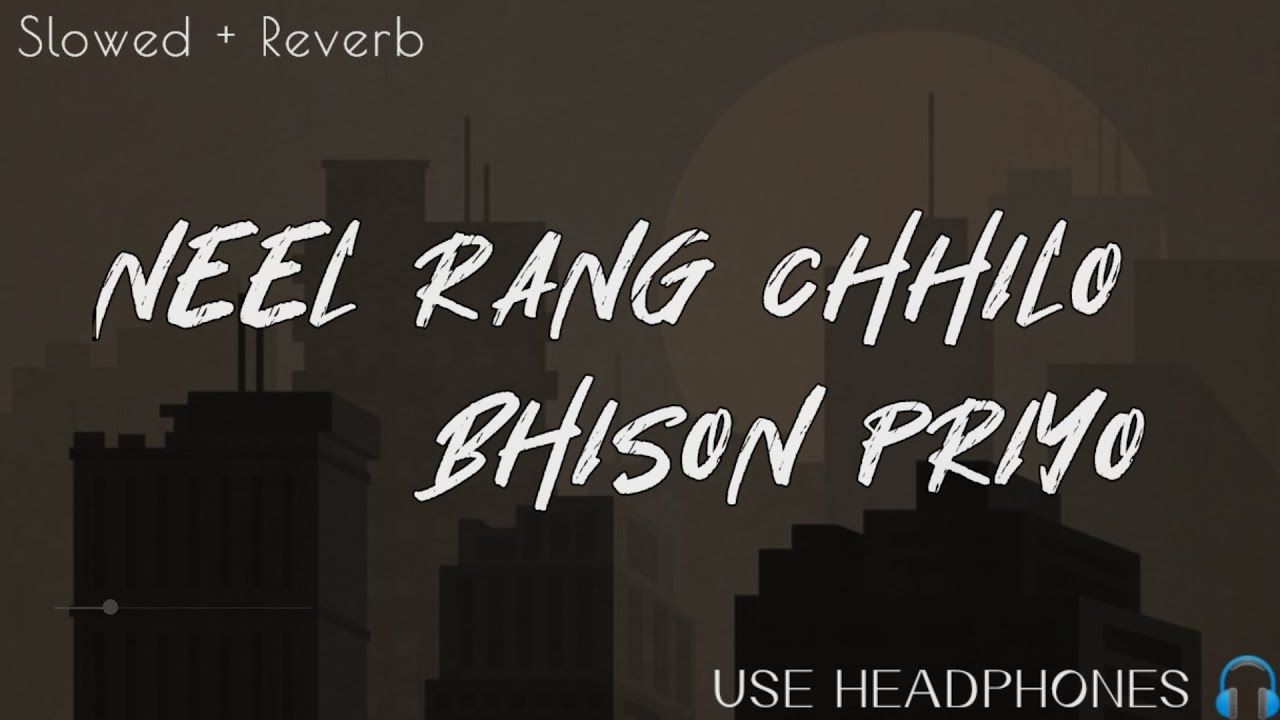 Neel Rang Chhilo Bhishan Priyo (Slowed + Reverb) | নীল রঙ ছিল ভীষণ প্রিয় | Rupam Islam | #viral