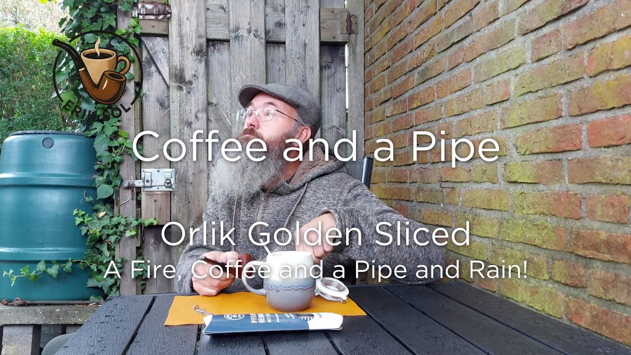 Coffee and a Pipe - Orlik Golden Sliced, A fire and Rain