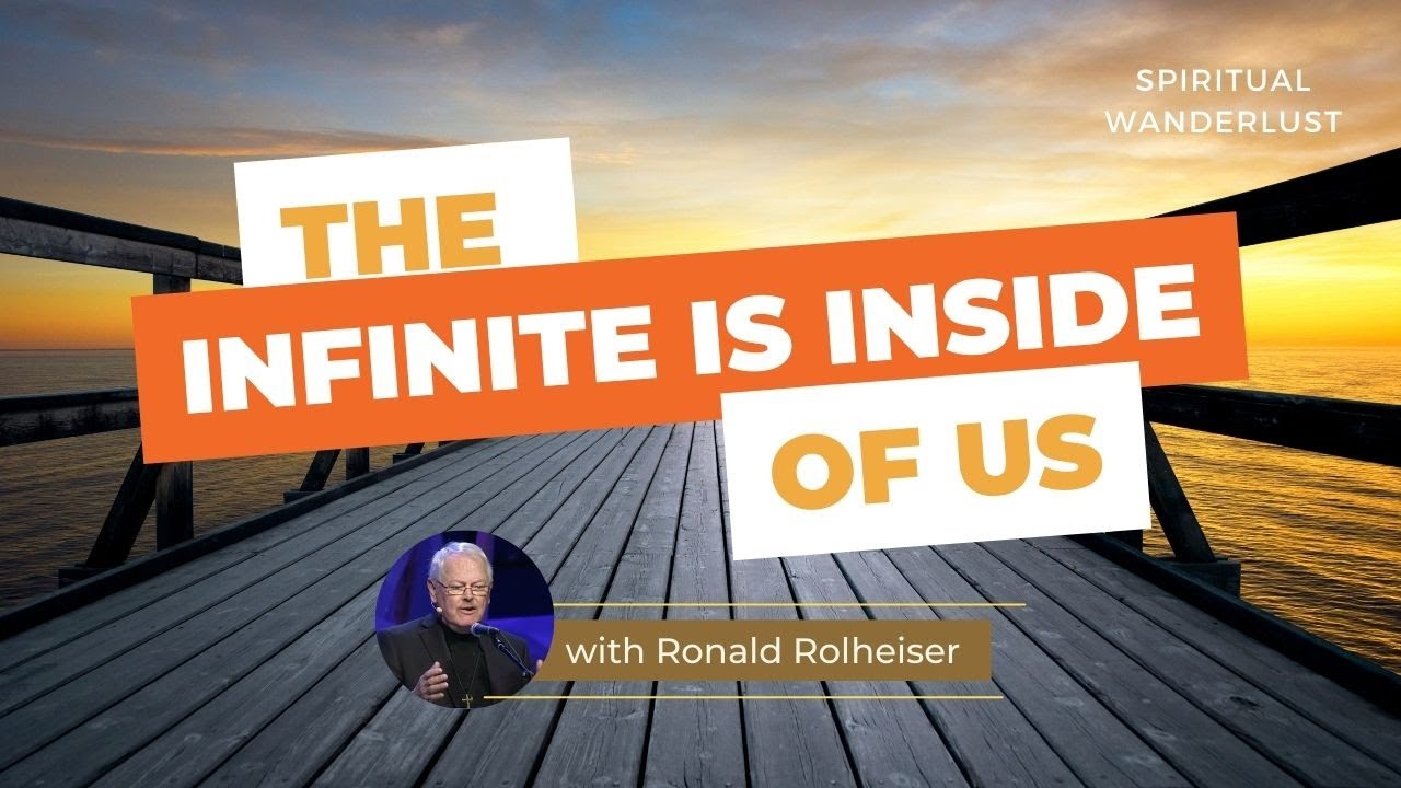 “The infinite is inside of us” - with Ronald Rolheiser